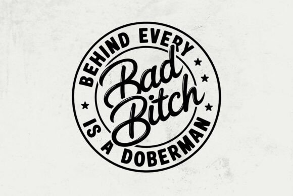 Behind Every Bad Bitch is a Doberman Svg