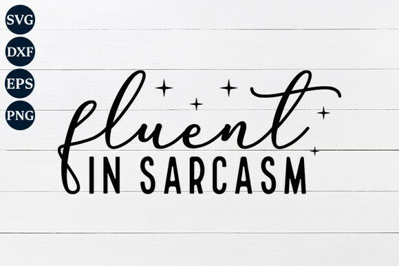 Fluent in Sarcasm SVG PNG: A Designer’s Honest Take