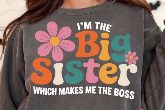 I'm the Big Sister – Which Makes Me the Boss SVG
