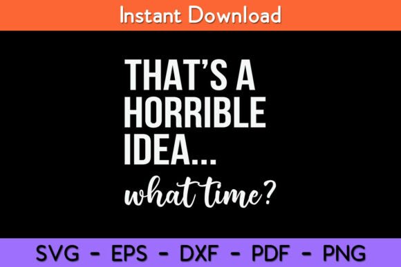Thats a Horrible Idea What Time Funny: A Designer’s Real-World Review