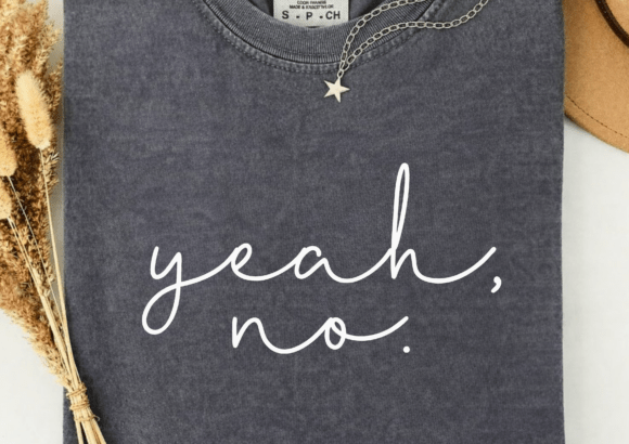 Yeah No SVG: A Sarcastic Statement Worth Stitching?